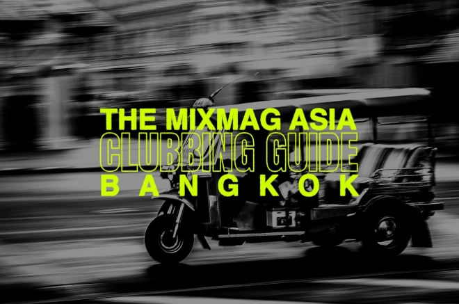The Mixmag Asia Clubbing Guide: Bangkok