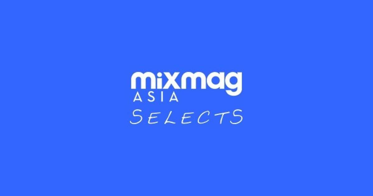 Meet Mixmag Asia SELECTS, music from Asia destined for global dance ...